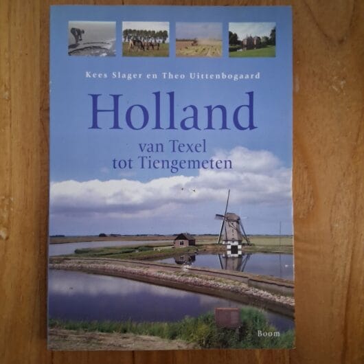 Holland van Texel tot Tiengemeten - Kees Slager & The Uittenbogaard (1e druk
